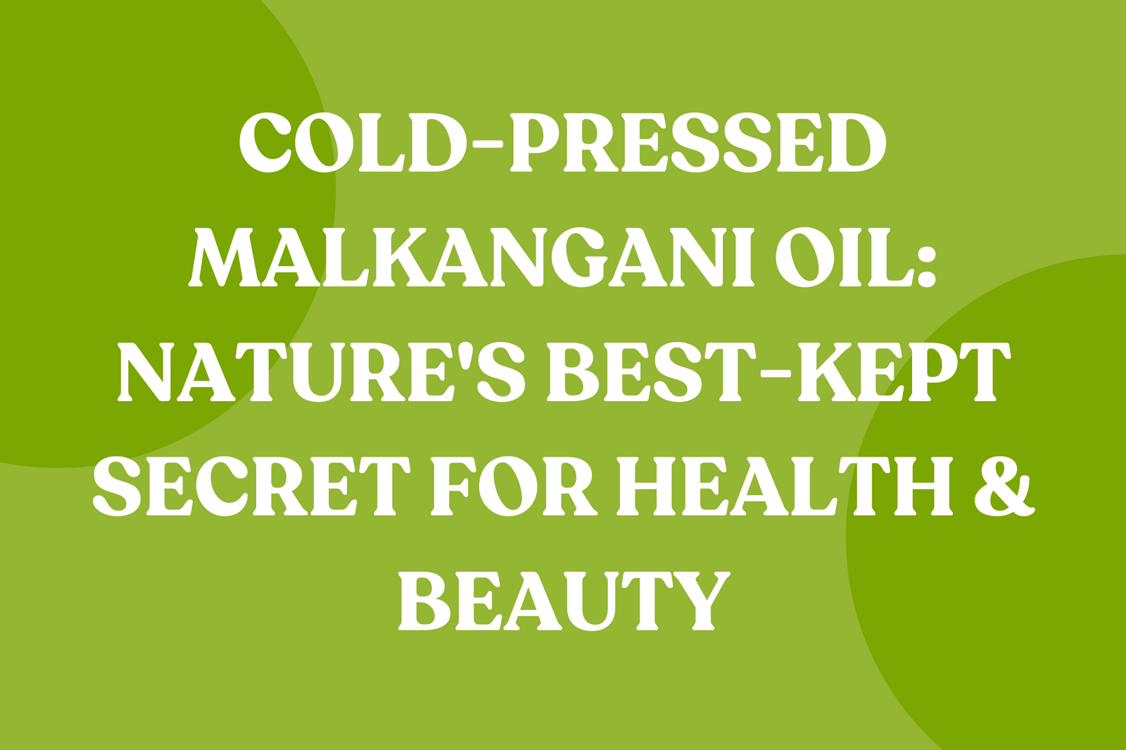 malkangini oil, malkangani oil, cold pressed Malkangini oil, best oil for skin and hair, beauty oil, hair oil, healthy oil, cold pressed oil